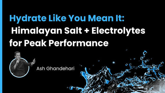Hydrate Like You Mean It: Himalayan Salt + Electrolytes for Peak Performance