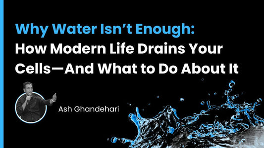 Why Water Isn’t Enough: How Modern Life Drains Your Cells—And What to Do About It