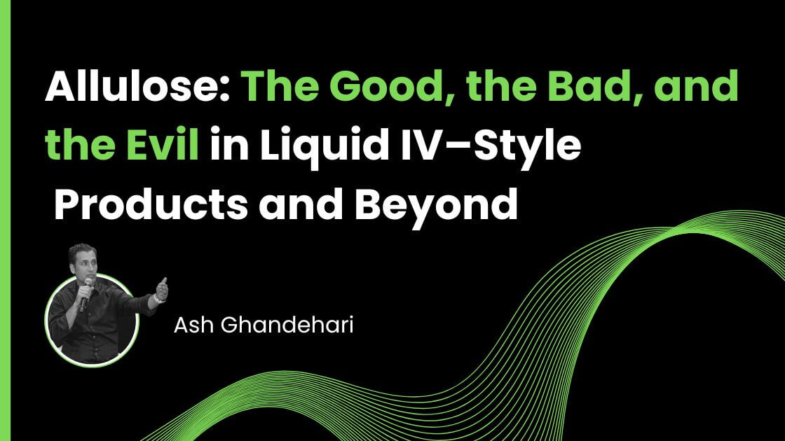 Allulose: The Good, the Bad, and the Evil in Liquid IV–Style Products and Beyond